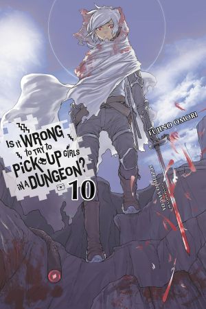 [ダンジョンに出会いを求めるのは間違っているだろうか / Is It Wrong to Try to Pick Up Girls in a Dungeon? Light Novels 10] • Is It Wrong to Try to Pick Up Girls in a Dungeon? - Volume 10